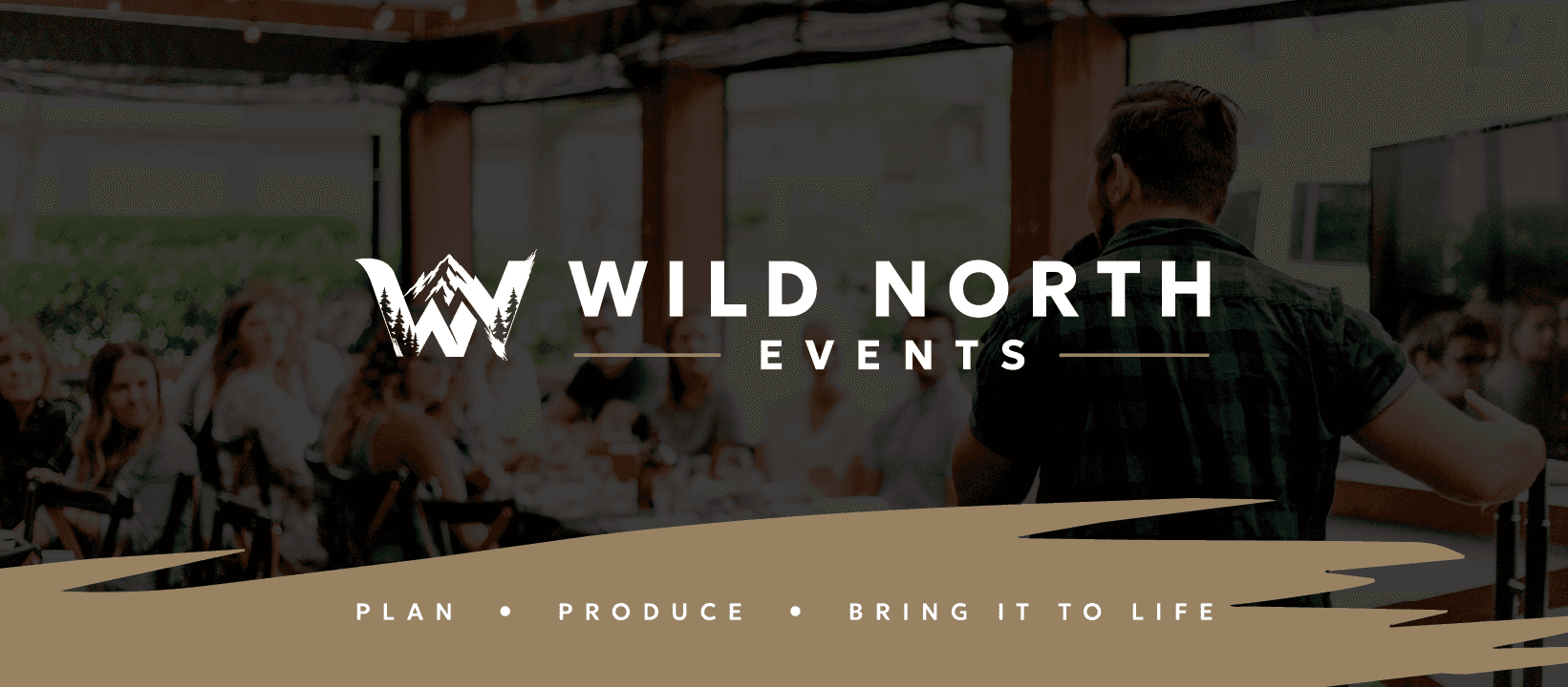 Social media banner: the white horizontal Wild North Events logo over a faded photograph of a speaker addressing seated guests, with a gold brush-stroke band along the bottom carrying the tagline Plan, Produce, Bring it to life.